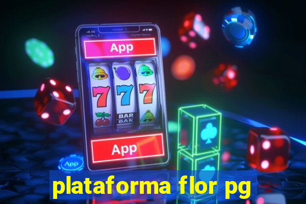 plataforma flor pg